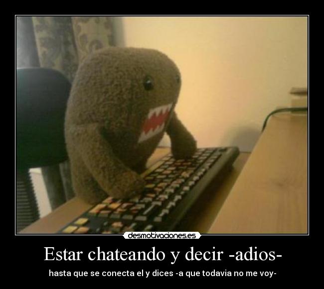 Estar chateando y decir -adios- -
