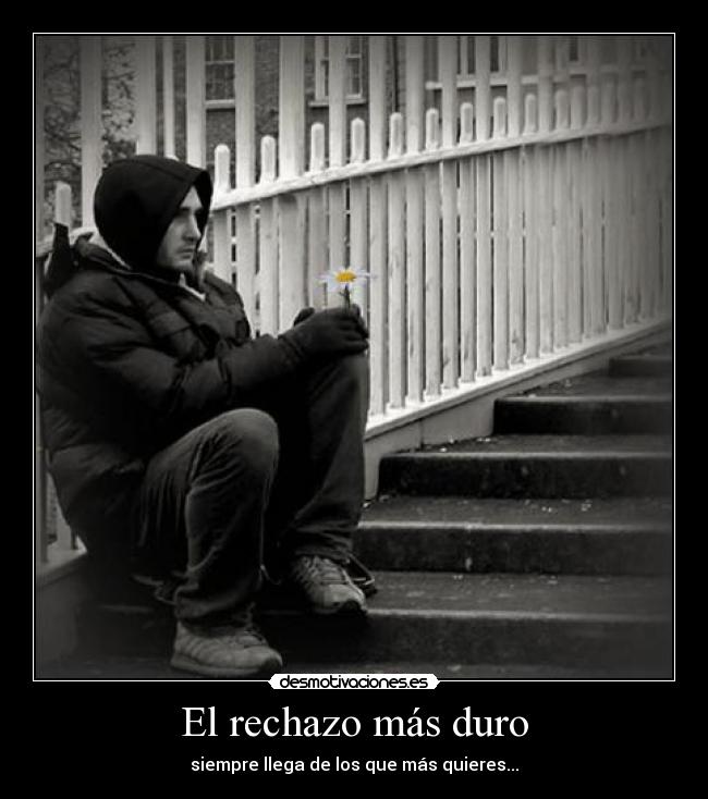 El rechazo más duro -