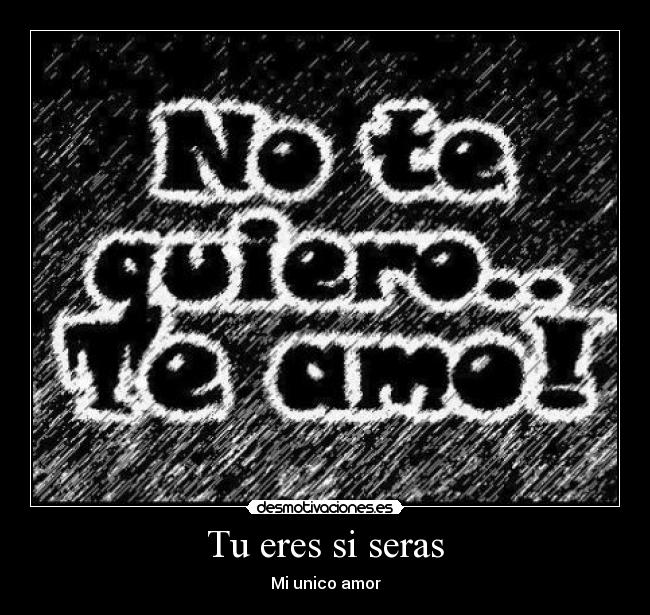 Tu eres si seras - Mi unico amor