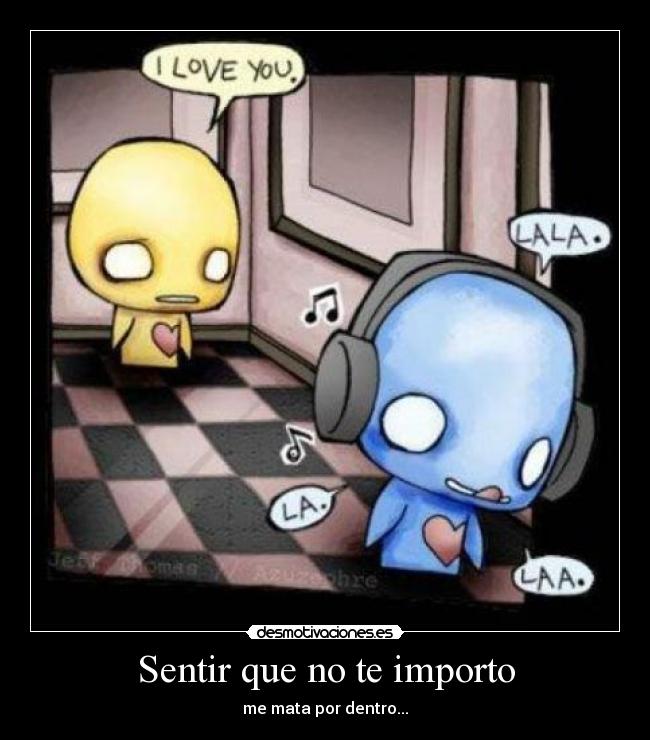 Sentir que no te importo -