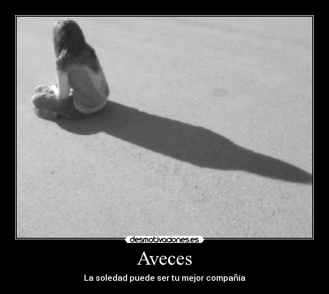 Aveces - La soledad puede ser tu mejor compañía