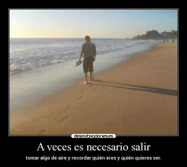 A veces es necesario salir -