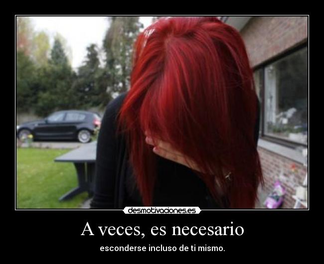 A veces, es necesario - esconderse incluso de ti mismo.