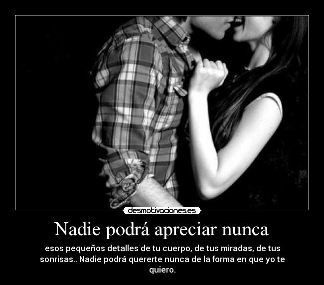 Nadie podrá apreciar nunca -