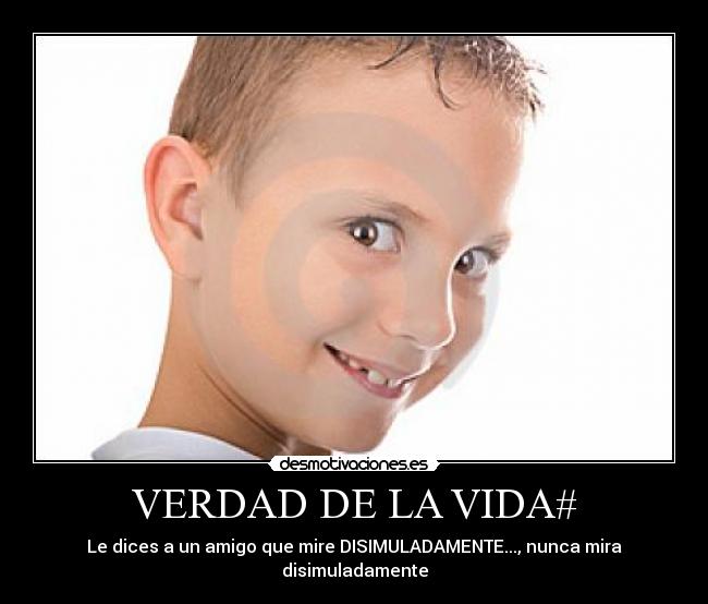 VERDAD DE LA VIDA# -