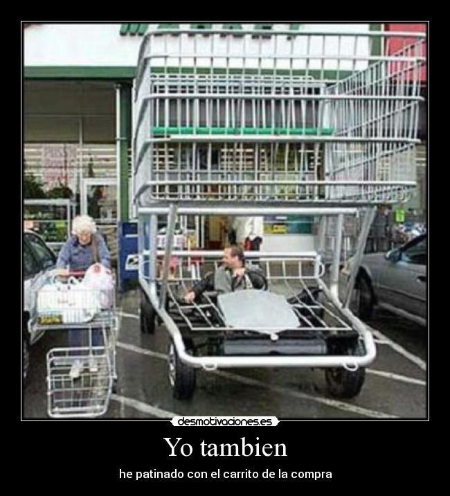 Yo tambien - he patinado con el carrito de la compra