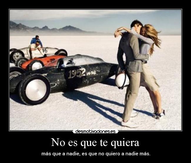 No es que te quiera -