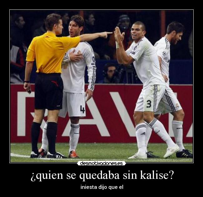 ¿quien se quedaba sin kalise? - iniesta dijo que el