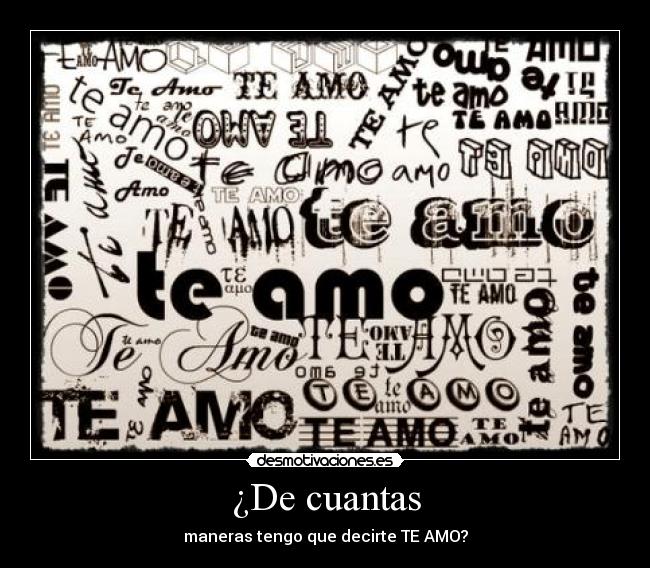 ¿De cuantas - maneras tengo que decirte TE AMO?
