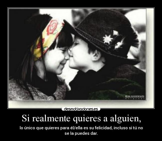 Si realmente quieres a alguien, - 