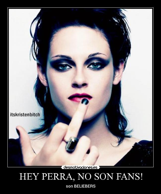 HEY PERRA, NO SON FANS! -