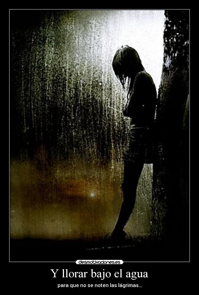 Y llorar bajo el agua - 