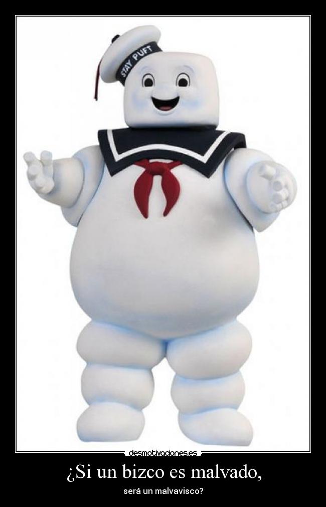 ¿Si un bizco es malvado, - será un malvavisco?
