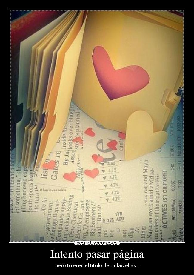 Intento pasar página - pero tú eres el título de todas ellas...