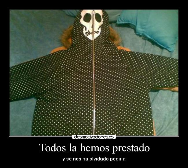 Todos la hemos prestado - y se nos ha olvidado pedirla