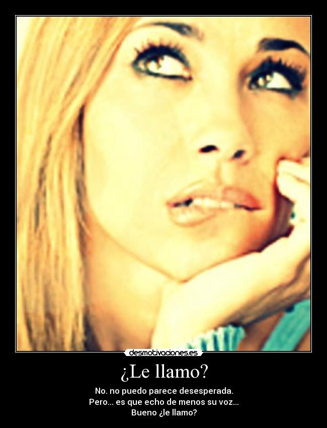¿Le llamo? -