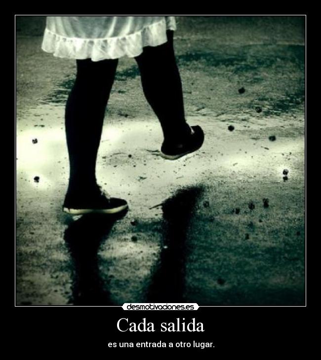 Cada salida - es una entrada a otro lugar.