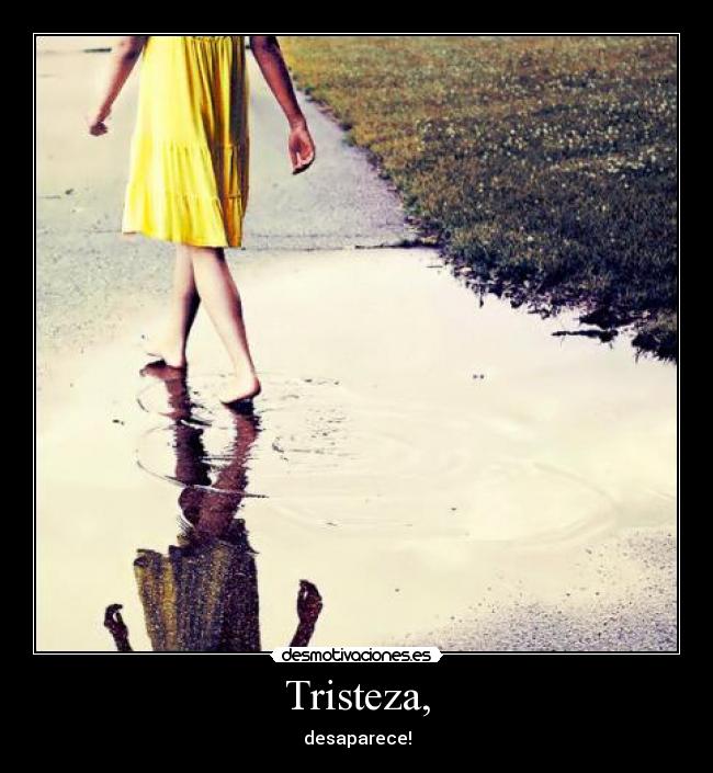 Tristeza, - desaparece!
