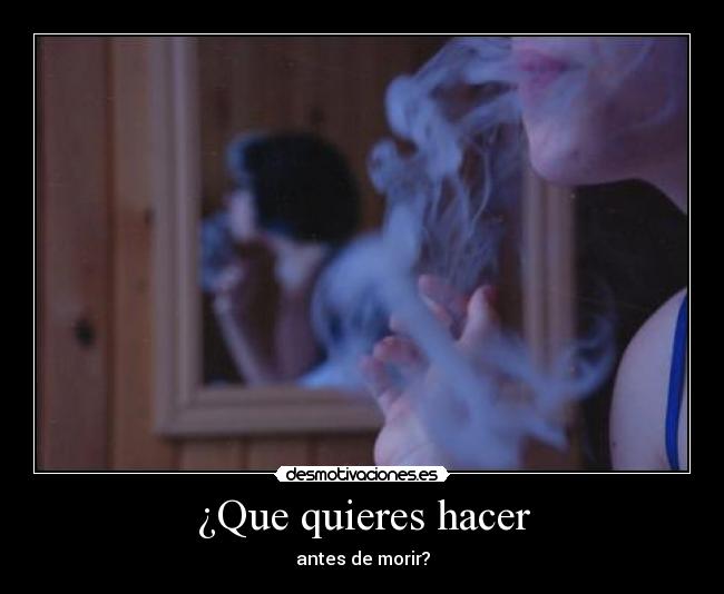 ¿Que quieres hacer - antes de morir?