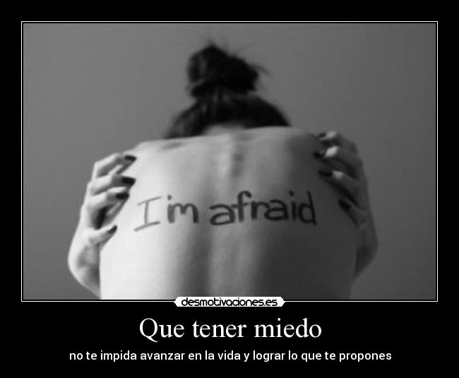 Que tener miedo -