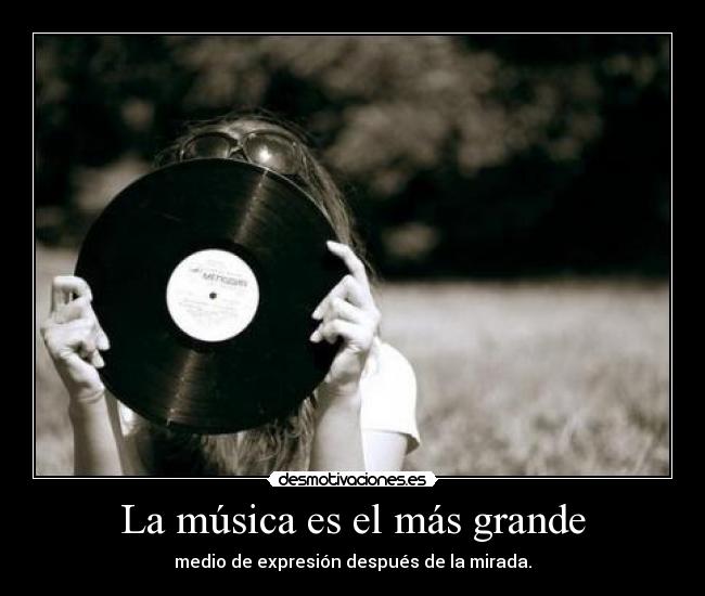 La música es el más grande - medio de expresión después de la mirada.