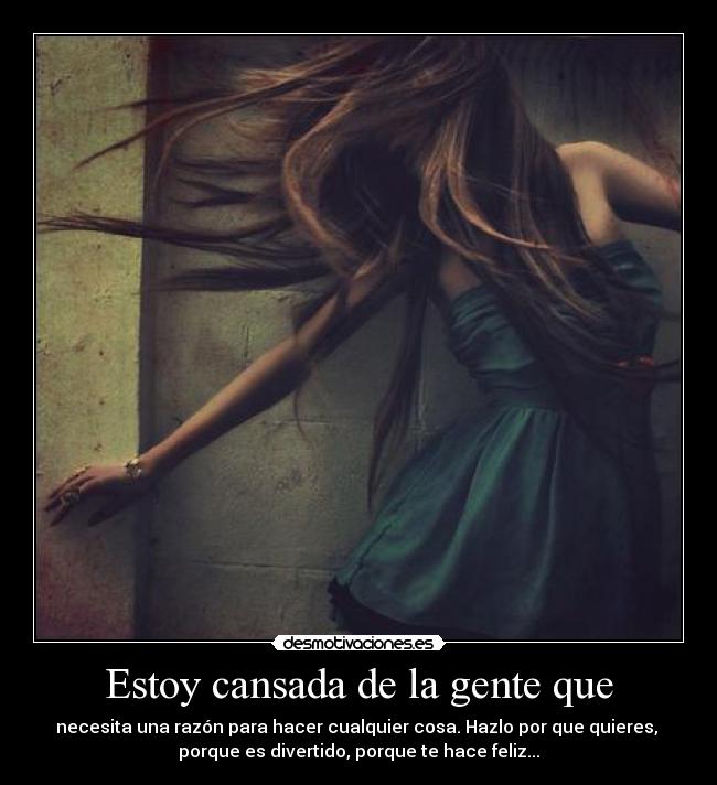 Estoy cansada de la gente que - 