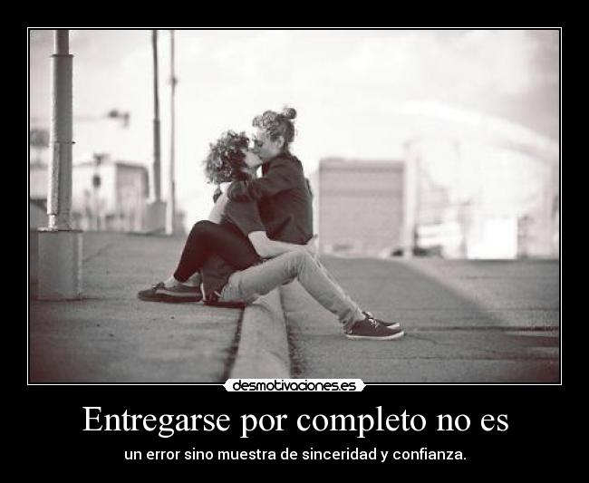 Entregarse por completo no es -