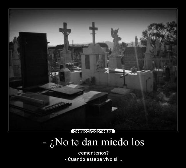 - ¿No te dan miedo los - 