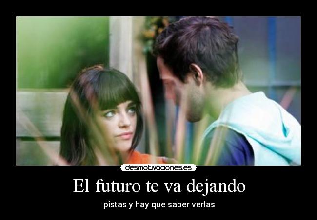 El futuro te va dejando -