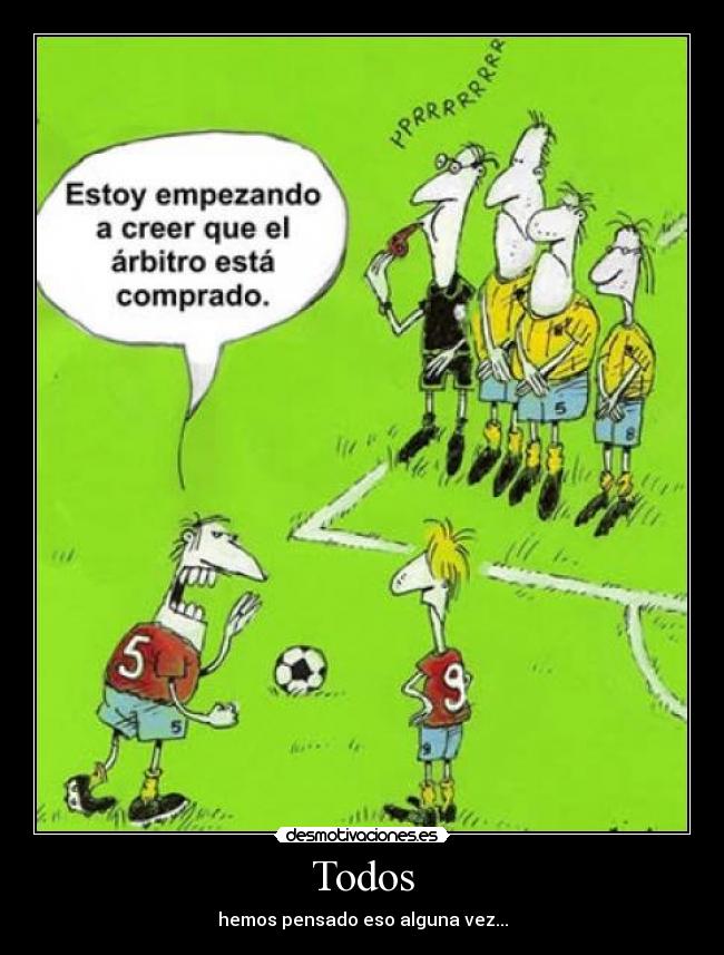 Todos - hemos pensado eso alguna vez...