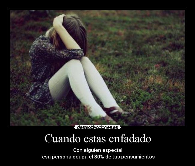 Cuando estas enfadado -