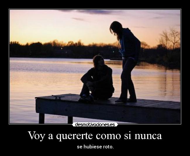 carteles gonna love you like its never unbroken sfjkahdfal inocenciamuerta desmotivaciones