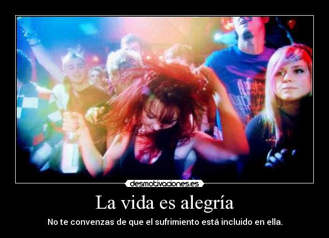 La vida es alegría -
