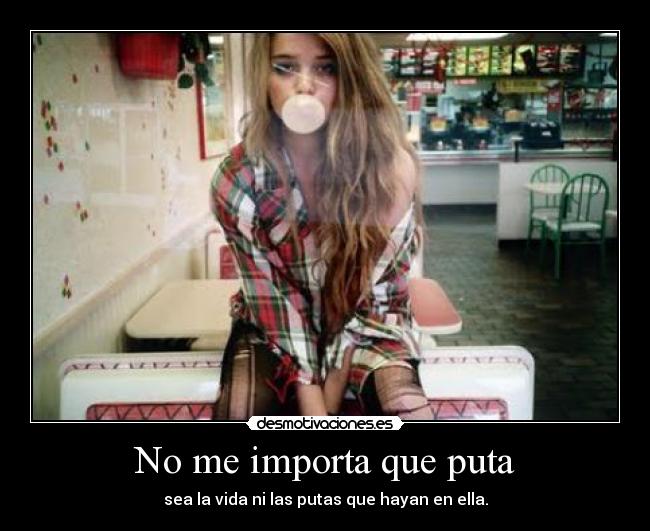 No me importa que puta - 