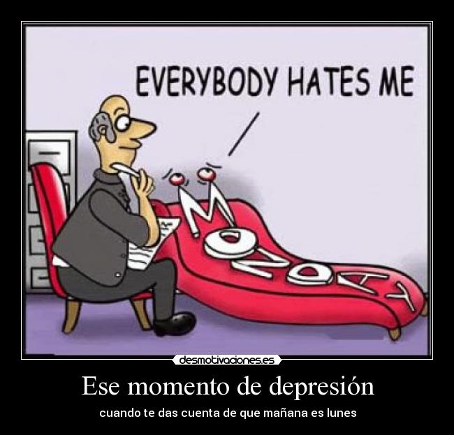 Ese momento de depresión - cuando te das cuenta de que mañana es lunes