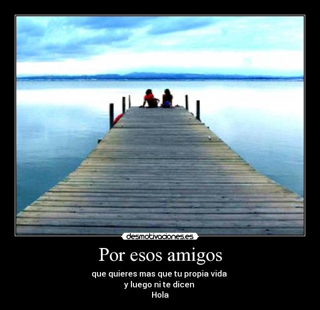 Por esos amigos -