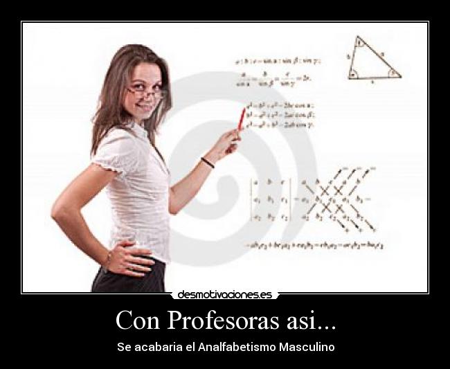 Con Profesoras asi... - Se acabaria el Analfabetismo Masculino