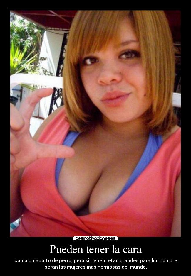 Pueden tener la cara -