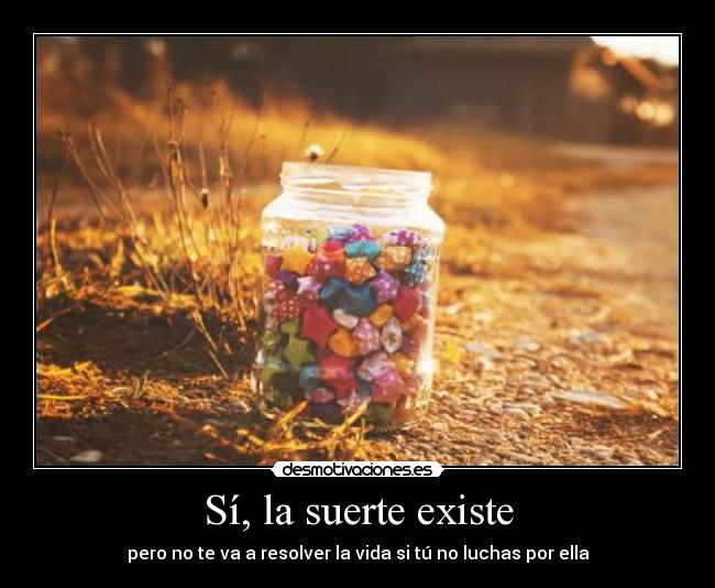 Sí, la suerte existe -