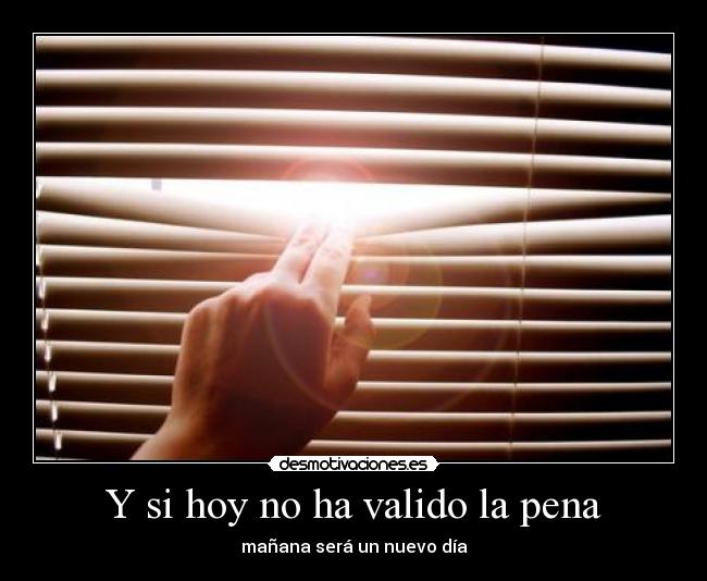 Y si hoy no ha valido la pena -