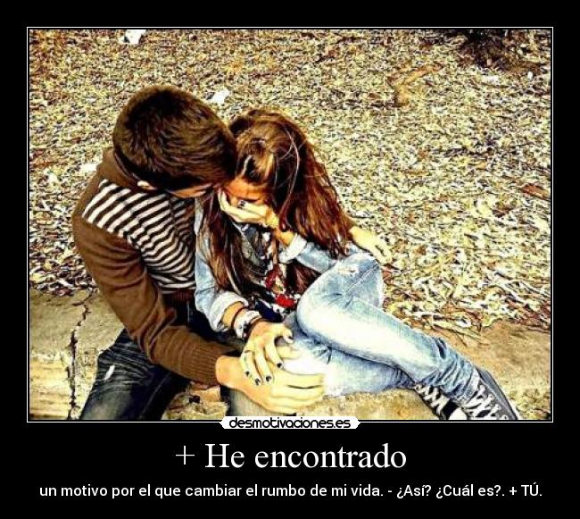 + He encontrado - 
