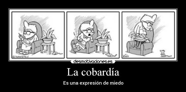 La cobardía - Es una expresión de miedo