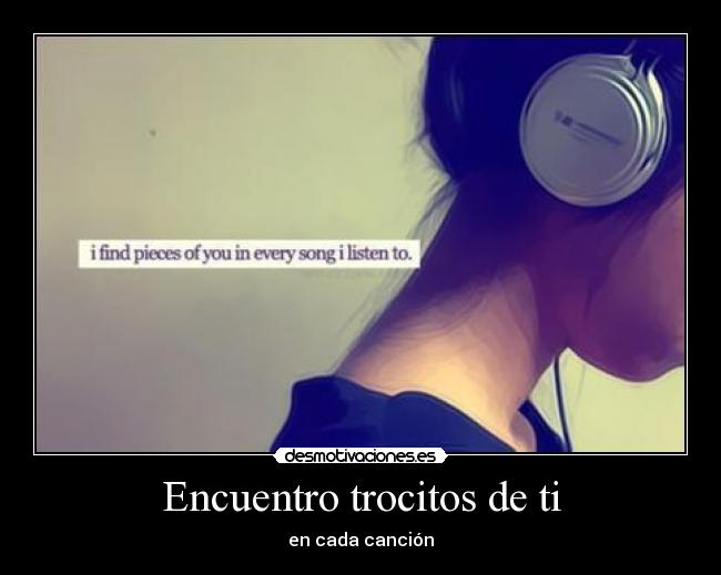 Encuentro trocitos de ti -