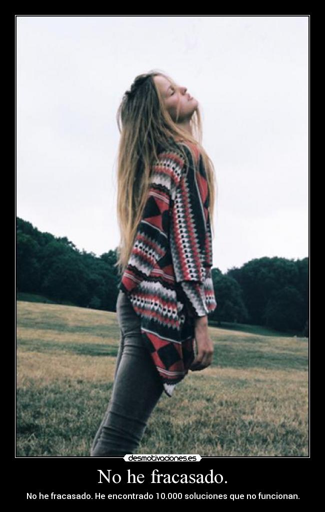 No he fracasado. - No he fracasado. He encontrado 10.000 soluciones que no funcionan.