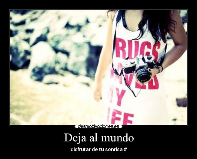Deja al mundo -