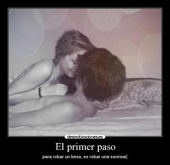 El primer paso - para robar un beso, es robar una sonrisa(: