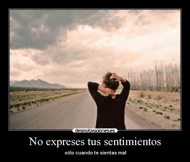 No expreses tus sentimientos -