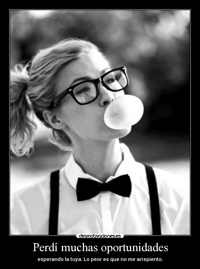 Perdí muchas oportunidades - 