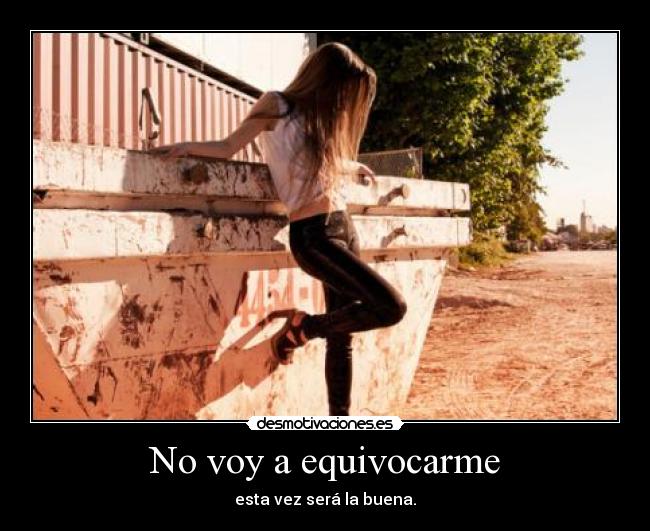 No voy a equivocarme - esta vez será la buena.