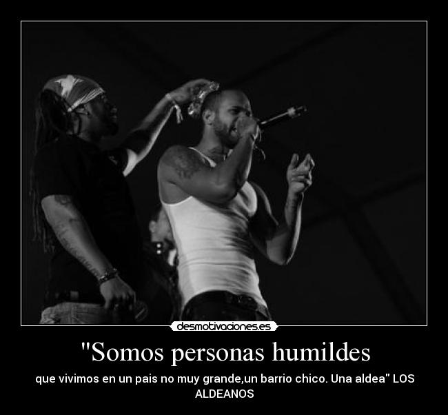 Somos personas humildes -